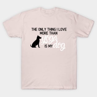 I Love My Dog More Than Yoga T-Shirt